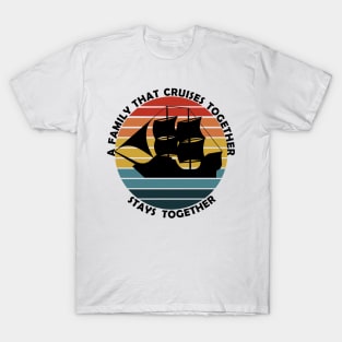 Family that cruise together stays together Pirate ship T-Shirt